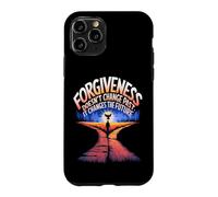 Forgiveness Doesn't Change the Past, It Changes the Future Case for iPhone 11 Pro