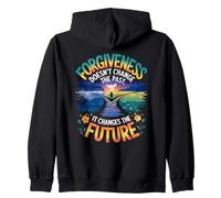 Forgiveness Doesn't Change the Past, It Changes the Future Zip Hoodie