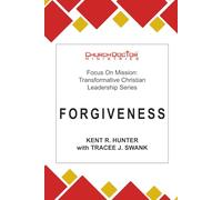 Forgiveness: Focus on Mission: Transformative Christian Leadership Series