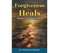 Forgiveness Heals: Broken to be Positioned