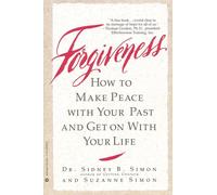 Forgiveness: How to Make Peace With Your Past and Get on With Your Life