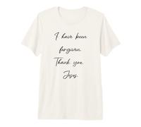 Forgiveness - I Have Been Forgiven Thank You Jesus Christ Premium T-Shirt