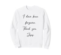 Forgiveness - I have been forgiven Thank you Jesus Christ Sweatshirt