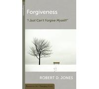 Forgiveness: I Just Can't Forgive Myself! (Resources for Changing Lives)