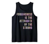 Forgiveness is The Attribute of The Strong Tank Top