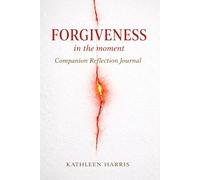 Forgiveness Journal: Forgiveness in the Moment