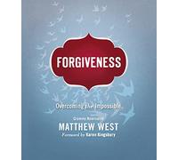 Forgiveness: Overcoming the Impossible