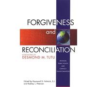 Forgiveness & Reconciliation: Public Policy & Conflict Transformation