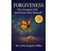 FORGIVENESS: The Greatest Gift You'll Ever Give Yourself 5th Anniversary Edition