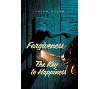 Forgiveness: The Key to Happiness