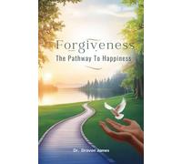 Forgiveness The Pathway to Happiness