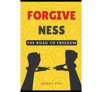 Forgiveness: The Road To Freedom