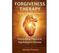 Forgiveness Therapy: Overcoming Physical & Psychological Sickness: Breaking the Hidden Power of Bitterness (Biblical Psychology)