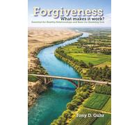 Forgiveness. What makes it work?: Essential for Healthy Relationships and Basic for Knowing God