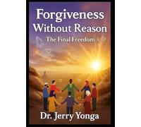 Forgiveness Without Reason: The Final Freedom: 1 (Inspirational books by Dr. Jerry)