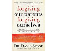Forgiving Our Parents, Forgiving Ourselves: The Definitive Guide