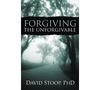 Forgiving the Unforgivable by David Stoop (2005-04-08)