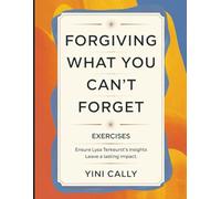 Forgiving What You Can't Forget Exercises: Ensure Lysa TerKeurst's Insights Leave a Lasting Impact