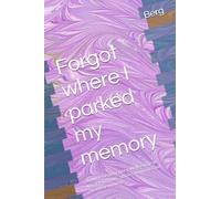 Forgot where I parked my memory: A funny memory journal for seniors to record thoughts, stories, memories and everyday moments