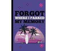 Forgot where I parked my memory: A Funny Notebook Gift for Seniors |Gag gifts for women, men, friends, Journal & Notebook| The best gift idea by Gabriela Rubira
