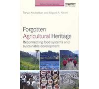Forgotten Agricultural Heritage: Reconnecting food systems and sustainable development (Earthscan Food and Agriculture)
