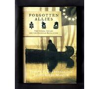 Forgotten Allies: The Oneida Indians And the American Revolution