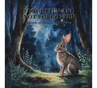 FORGOTTEN AND NOT FORGOTTEN: A FABLE OF DOUBT AND KNOWING (Mystical Tales: Fables for the Inner Journey)