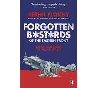 Forgotten Bastards of the Eastern Front: An Untold Story of World War II
