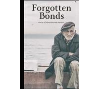 Forgotten Bonds: Story of Abandoned parent