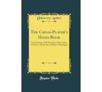 Forgotten Books - Chess-Player's Hand-Book Containing a Full Account - M245z