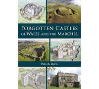 Forgotten Castles of Wales and the Marches