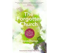 Forgotten Church, The: Why Rural Ministry Matters for Every Church in America