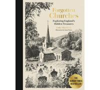 Forgotten Churches : Exploring England's Hidden Treasures