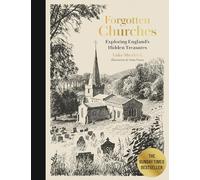 Forgotten Churches : Exploring England's Hidden Treasures
