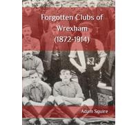 Forgotten Clubs of Wrexham (1872-1914)