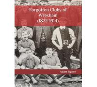 Forgotten Clubs of Wrexham (1872-1914)