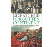 Forgotten Continent - The Battle for Latin America′s Soul