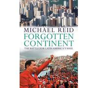 Forgotten Continent: The Battle for Latin America's Soul
