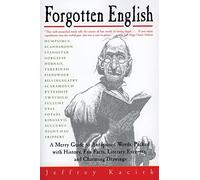 Forgotten English: An Entertaining Collection of Obsolete Words and Literary Excerpts from Shakespeare to Dickens