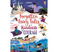 Forgotten Fairy Tales of Kindness and Courage: (Illustrated Story Collections)