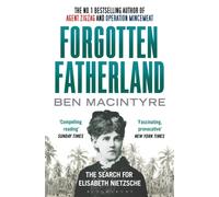Forgotten Fatherland : The search for Elisabeth Nietzsche