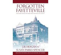 Forgotten Fayetteville: and More Hidden Histories from Washington County (2)