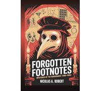 Forgotten Footnotes Mysteries of the Renaissance (1400-1600): Fifteen True Stories of Genius, Heresy, and Conspiracy from the Age of Rebirth (Forgotten Footnotes: True Stories Too Strange for History)