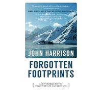 Forgotten Footprints: Lost Stories in the Discovery of Antarctica