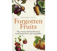 Forgotten Fruits: The stories behind Britain's traditional fruit and vegetables