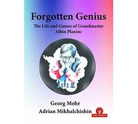Forgotten Genius - The Life and Games of Grandmaster Albin Planinc
