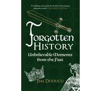 Forgotten History : Unbelievable Moments from the past