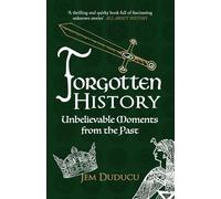 Forgotten History: Unbelievable Moments from the past