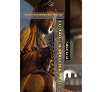 Forgotten India Chronicles - Volume 1: Ancient India Before the Mauryas