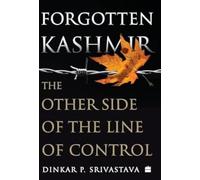 Forgotten Kashmir: The Other Side of the Line of Control
